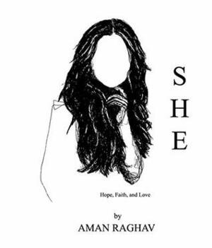 She: Hope, Faith, and Love by Aman Raghav