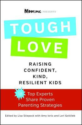 Toughlove: Raising Confident, Kind, Resilient Kids by Lisa Stiepock