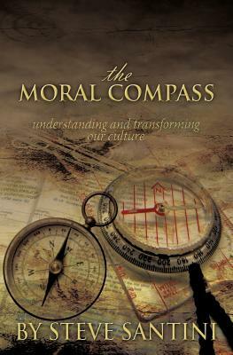 The Moral Compass by Steve Santini