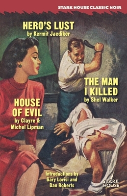 Hero's Lust / The Man I Killed / House of Evil by Kermit Jaediker, Shel Walker, Clayre &. Michel Lipman