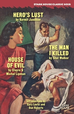 Hero's Lust / The Man I Killed / House of Evil by Kermit Jaediker, Clayre &. Michel Lipman, Shel Walker