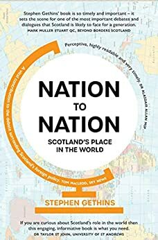 Nation to Nation: Scotland's Place in the World by Stephen Gethins
