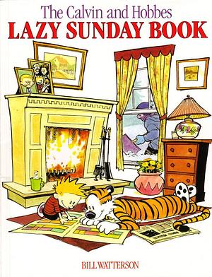 The Calvin and Hobbes Lazy Sunday Book: A Collection of Sunday Calvin and Hobbes Cartoons by Bill Watterson