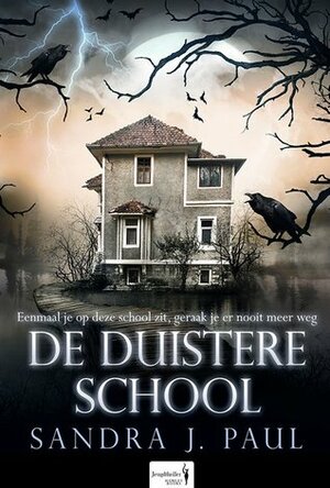 De Duistere School by Sandra J. Paul