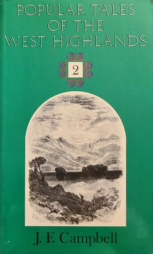 Popular Tales of the West Highlands Vol. 2 by J.F. Campbell