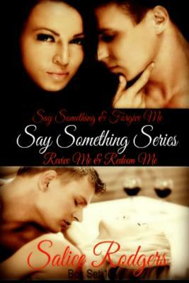 Say Something Series: Including: Say Something, Forgive Me, Revive Me, Redeem Me by Salice Rodgers