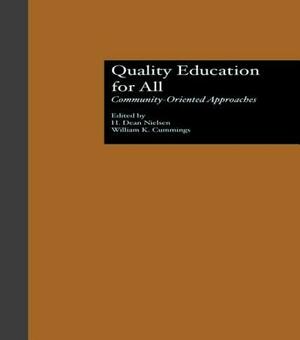 Quality Education for All: Community-Oriented Approaches by William K. Cummings, H. Dean Nielsen