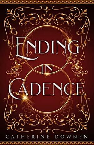 Ending in Cadence by Catherine Downen, Catherine Downen