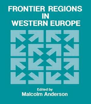Frontier Regions in Western Europe by Malcolm Anderson