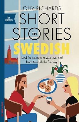 Short Stories in Swedish for Beginners by Olly Richards