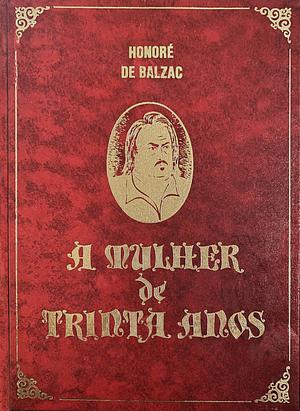 A Mulher de Trinta Anos by Honoré de Balzac