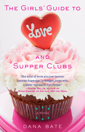 The Girls' Guide to Love and Supper Clubs by Dana Bate