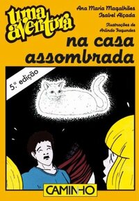 Uma Aventura na Casa Assombrada by Ana Maria Magalhães, Isabel Alçada