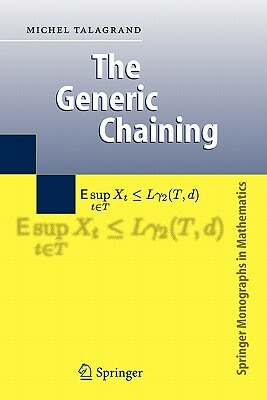 The Generic Chaining: Upper and Lower Bounds of Stochastic Processes by Michel Talagrand