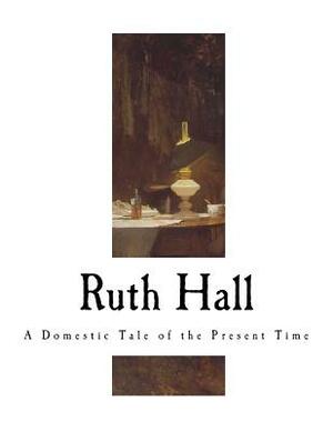 Ruth Hall: A Domestic Tale of the Present Time by Fanny Fern