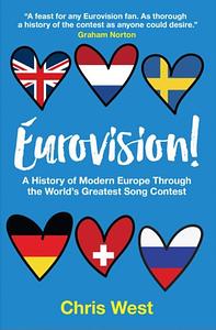 Eurovision!: A History of Modern Europe Through the World's Greatest Song Contest by Chris West