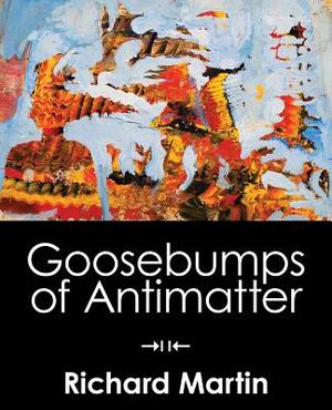 Goosebumps of Antimatter by Richard Martin