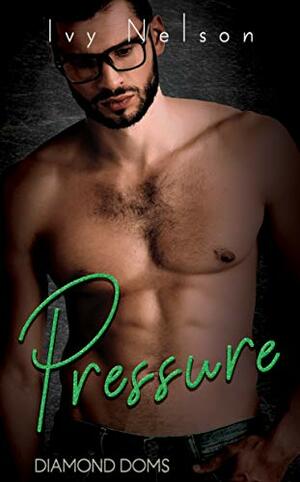 Pressure by Ivy Nelson
