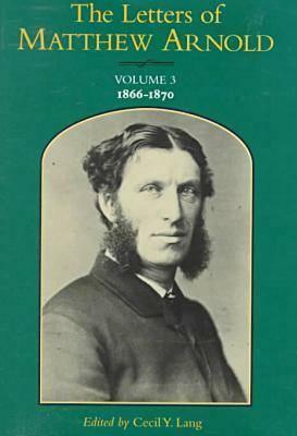 The Letters of Matthew Arnold: 1866-1870 by Matthew Arnold