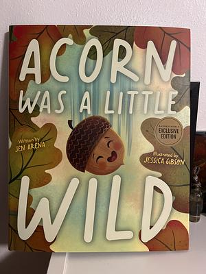 Acorn was a Little Wild by Jen Arena