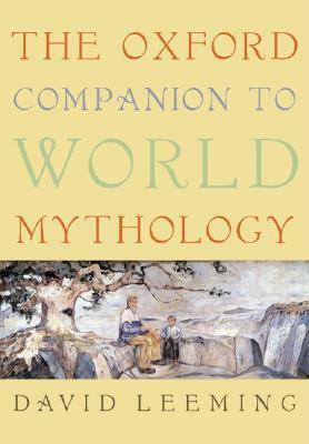 The Oxford Companion to World Mythology by David A. Leeming