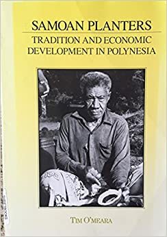 Samoan Planters: Tradition and Economic Development in Polynesia by Tim O'Meara