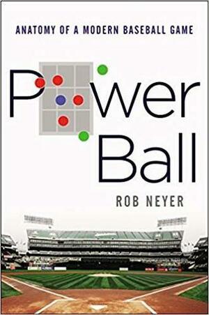 Power Ball: Anatomy of a Modern Baseball Game by Rob Neyer