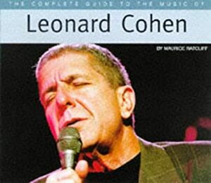The Complete Guide To The Music Of Leonard Cohen by Chris T. Allen