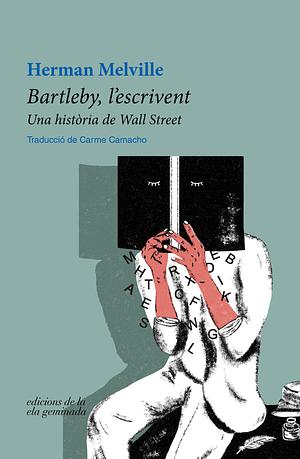 Bartleby, l'escrivent   by Herman Melville