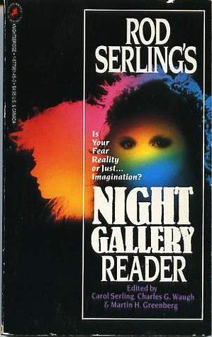 Rod Serling's Night Gallery Reader by C.M. Kornbluth, Clark Ashton Smith, Manly Wade Wellman, Russell Kirk, Carol Serling, Margaret St. Clair, Edward D. Hoch, Richard Matheson, Fritz Leiber, Charles G. Waugh, David Ely, Davis Grubb, August Derleth, H.P. Lovecraft, Rod Serling, Martin H. Greenberg, André Maurois