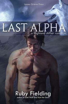 Last Alpha: A Highland shifter romance by Ruby Fielding