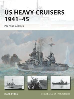 Us Heavy Cruisers 1941-45: Pre-War Classes by Mark Stille