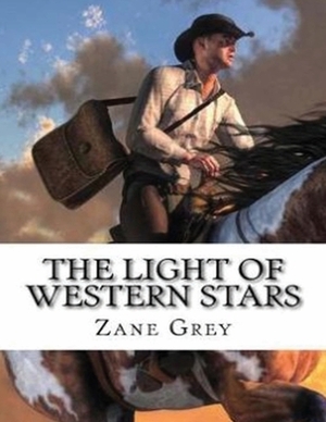 The Light of Western Stars (Annotated) by Zane Grey