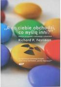 „A co ciebie obchodzi, co myślą inni?” Dalsze przypadki ciekawego człowieka by Richard P. Feynman