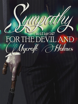 Sympathy for the Devil And Mycroft Holmes by Scifigrl47