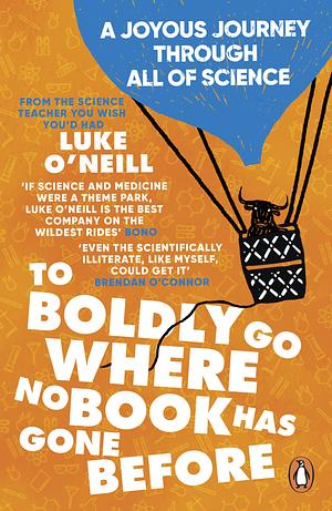 To Boldly Go Where No Book Has Gone Before: A Joyous Journey Through All of Science by Luke O'Neill