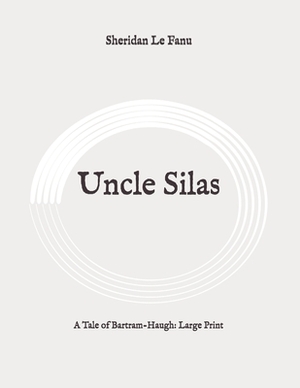 Uncle Silas by J. Sheridan Le Fanu