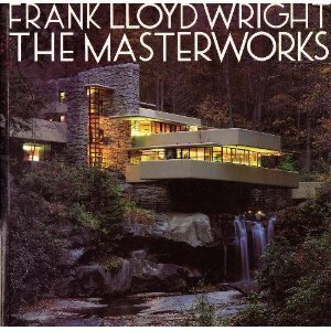 Frank Lloyd Wright The Masterworks by David Larkin, Bruce Brooks Pfeiffer