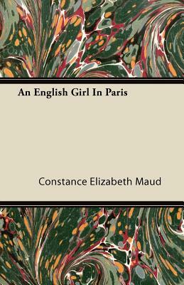 An English Girl in Paris by Constance Elizabeth Maud