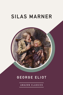 Silas Marner (Amazonclassics Edition) by George Eliot