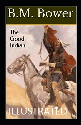 The Good Indian Illustrated by B. M. Bower