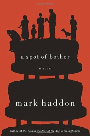 A Spot of Bother by Mark Haddon