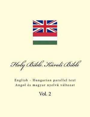 Holy Bible. Károli Bible: English - Hungarian Parallel Text by Ivan Kushnir