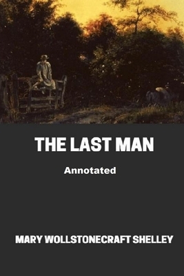 The Last Man Annotated by Mary Shelley