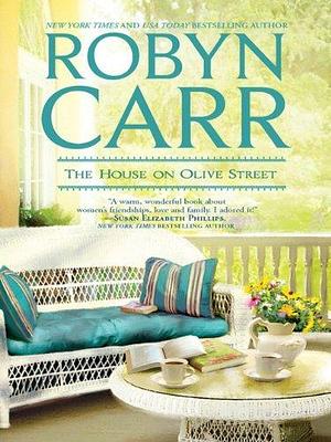 The House On Olive Street by Robyn Carr, Robyn Carr