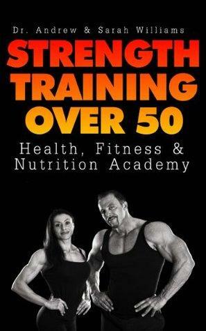 Strength Training Over 50 by Andrew Williams, Sarah Williams