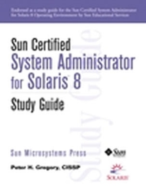 Sun Certified System Administrator for Solaris 8 Study Guide by Sun Microsystems Inc, Peter H. Gregory