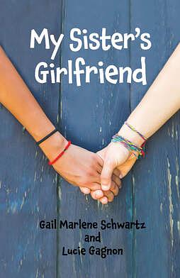 My Sister's Girlfriend by Gail Schwartz, Lucie Gagnon