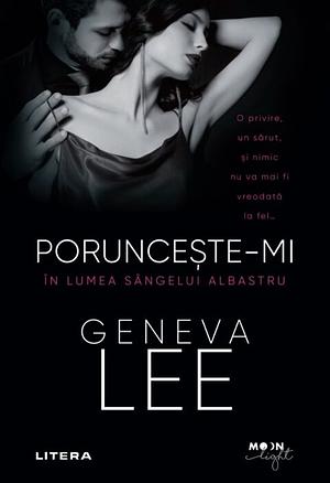 Porunceste-mi In lumea sangelui albastru by Geneva Lee