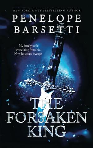 The Forsaken King by Penelope Barsetti